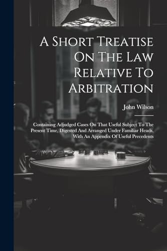 John Wilson (member - A Short Treatise On The Law Relative To Arbitrat