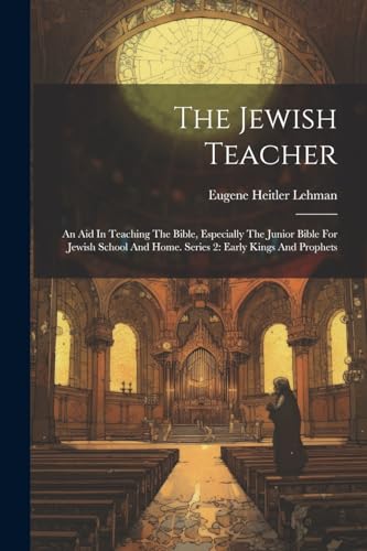 Lehman - Jewish Teacher: An Aid In Teaching The Bible, Especially The