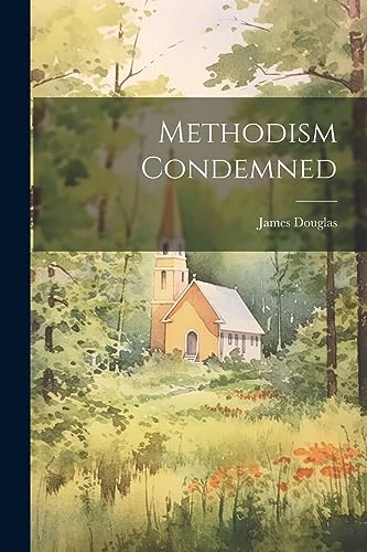 James Douglas (of No - Methodism Condemned - New paperback or softback