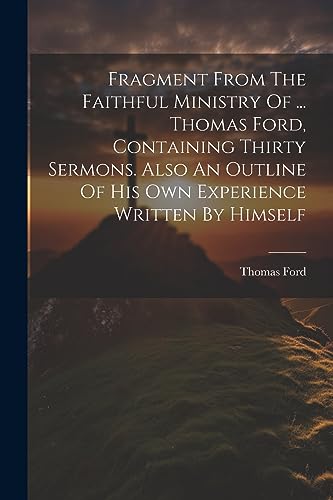 Ford - Fragment From The Faithful Ministry Of ... , Containing Thirty