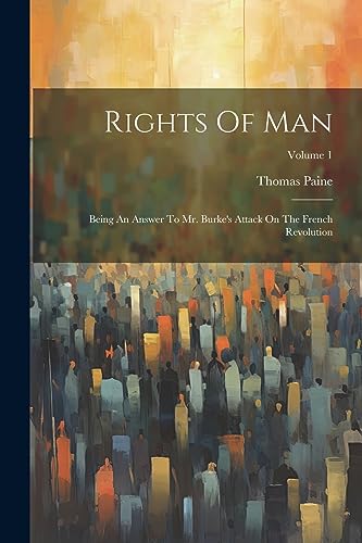 Pain - Rights Of Man: Being An Answer To Mr. Burke's Attack On The Fre