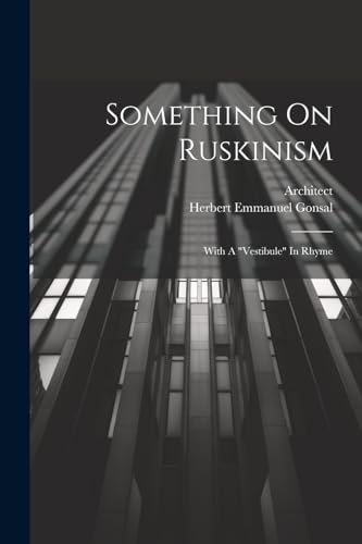 Architect - Something On Ruskinism: With A "vestibule" In Rhyme - New