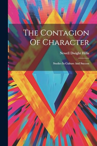 Hillis - Contagion Of Character: Studies In Culture And Success - New