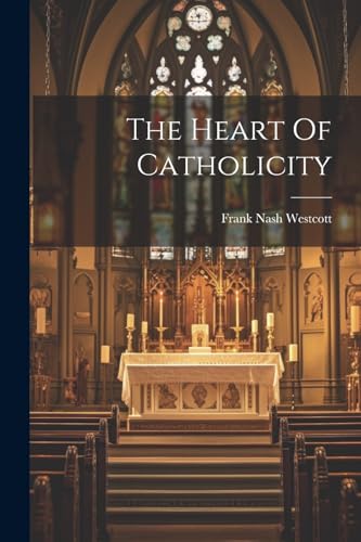 Westcott - Heart Of Catholicity - New paperback or softback