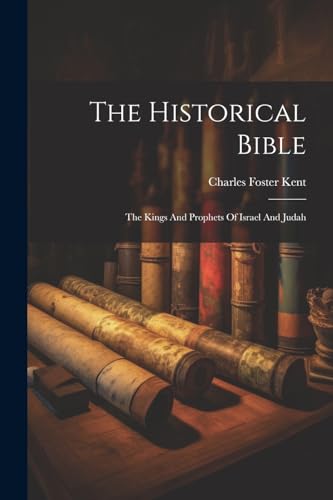 Kent - Historical Bible: The Kings And Prophets Of Israel And Judah -