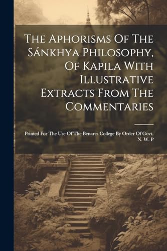 Anonymous - Aphorisms Of The S?nkhya Philosophy, Of Kapila With Illust