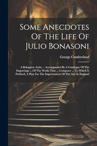 Cumberland - Some Anecdotes Of The Life Of Julio Bonasoni: A Bolognese