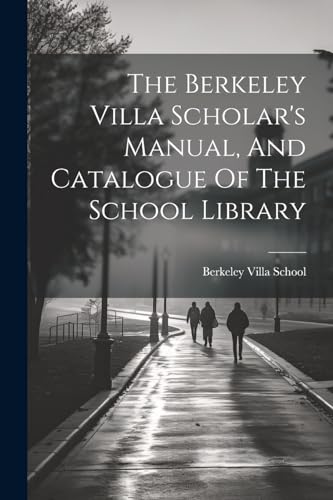 Berkeley Villa Schoo - Berkeley Villa Scholar's Manual, And Catalogue