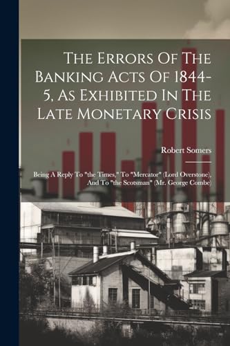 Somers - Errors Of The Banking Acts Of 1844-5, As Exhibited In The Lat