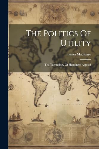 MacKay - Politics Of Utility: The Technology Of Happiness-applied - Ne