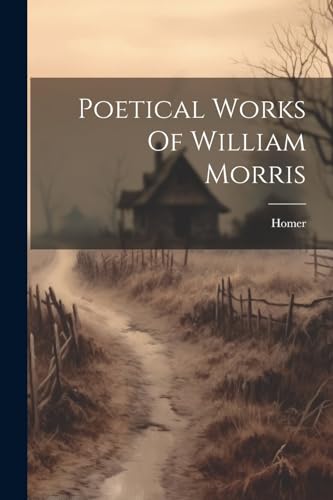 Homer - Poetical Works Of William Morris - New paperback or softback