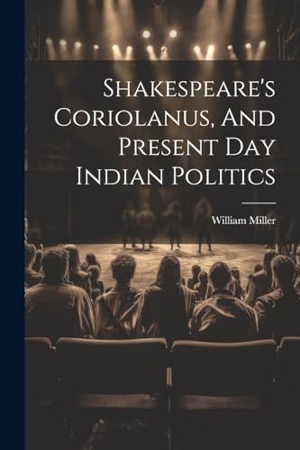 Miller - Shakespeare's Coriolanus, And Present Day Indian Politics - N