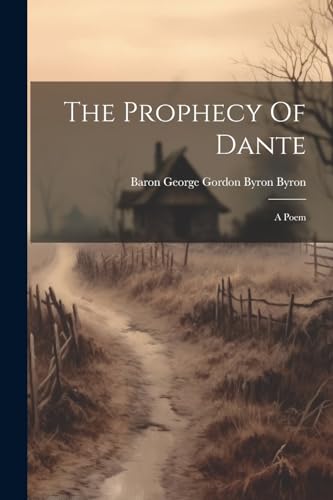 Baron George Gordon - Prophecy Of Dante: A Poem - New paperback or sof