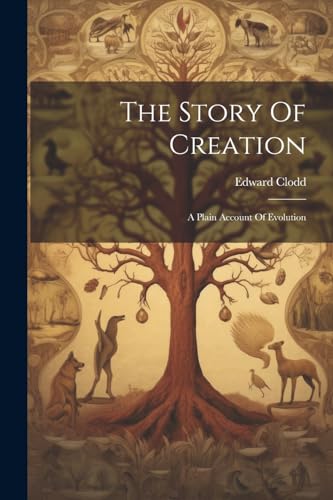 Clodd - Story Of Creation: A Plain Account Of Evolution - New paperbac