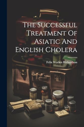 Richardson - Successful Treatment Of Asiatic And English Cholera - New
