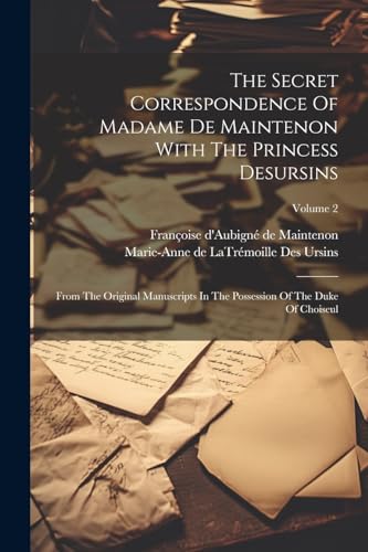 Fran?oise d'Aubign? - Secret Correspondence Of Madame De Maintenon Wit