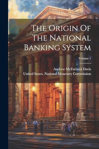 Davis - Origin Of The National Banking System; Volume 1 - New paperbac