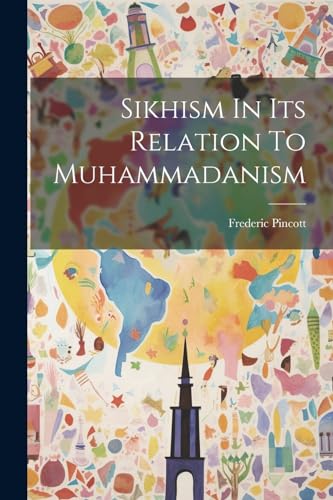 Pincott - Sikhism In Its Relation To Muhammadanism - New paperback or