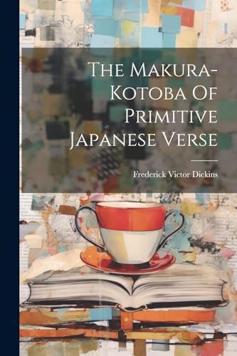 Dickins - Makura-kotoba Of Primitive Japanese Verse - New paperback or