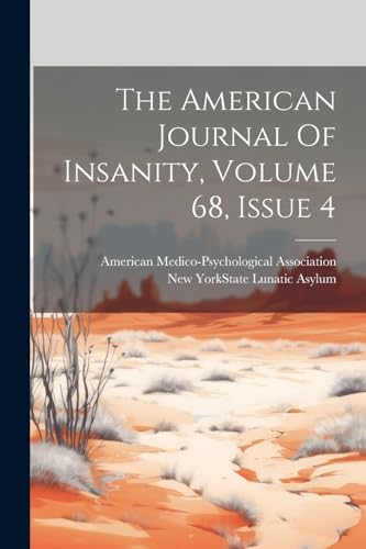 Association - American Journal Of Insanity, Volume 68, Issue 4 - New p