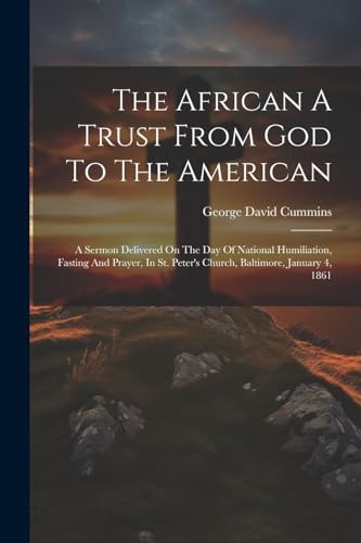 Cummins - African A Trust From God To The American: A Sermon Delivered