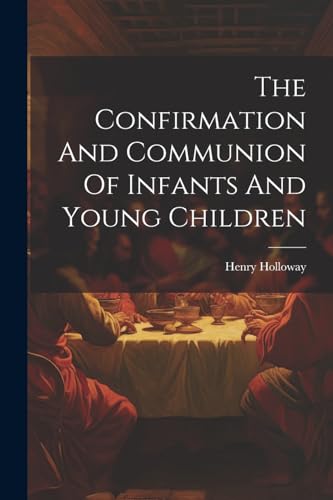 Holloway - Confirmation And Communion Of Infants And Young Children -