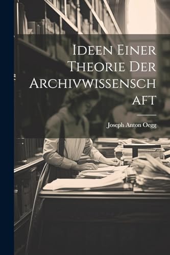 Oegg - Ideen Einer Theorie Der Archivwissenschaft - New paperback or s
