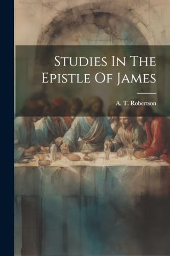 Robertson - Studies In The Epistle Of James - New paperback or softbac