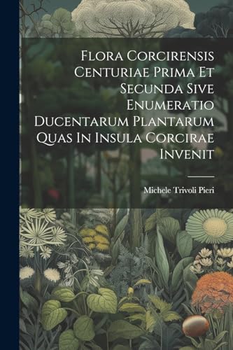 Pieri - Flora Corcirensis Centuriae Prima Et Secunda Sive Enumeratio D