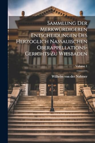 Wilhelm von der Nahm - Sammlung Der Merkw?rdigeren Entscheidungen Des