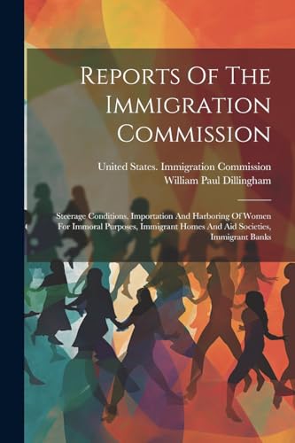 United States. Immig - Reports Of The Immigration Commission: Steerage