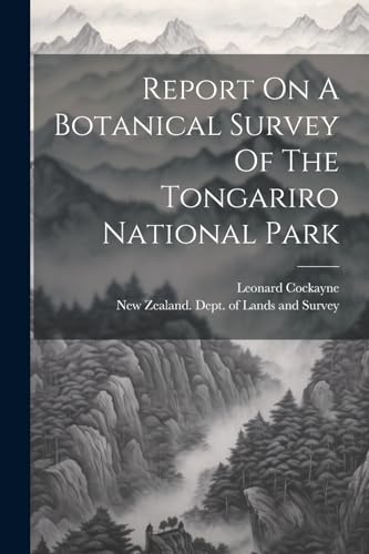 New Zealand. Dept. o - Report On A Botanical Survey Of The Tongariro N