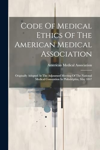 Association - Code Of Medical Ethics Of The : Originally Adopted At T
