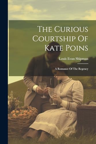 Shipman - Curious Courtship Of Kate Poins: A Romance Of The Regency -