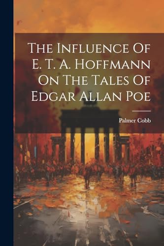 Cobb - Influence Of E. T. A. Hoffmann On The Tales Of Edgar Allan Poe
