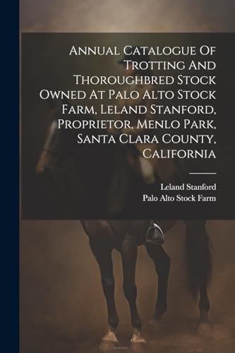 Stanford - Annual Catalogue Of Trotting And Thoroughbred Stock Owned A