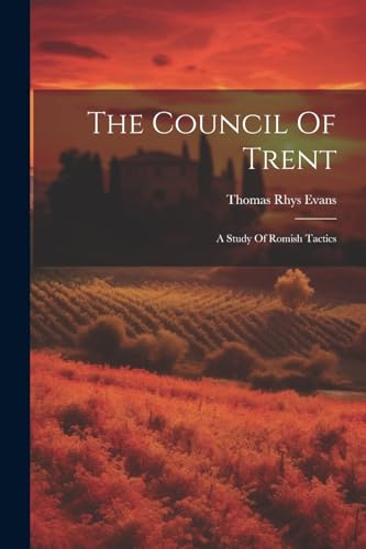 Evans - Council Of Trent: A Study Of Romish Tactics - New paperback or