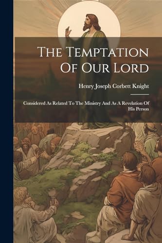 Henry Joseph Corbett - Temptation Of Our Lord: Considered As Related T
