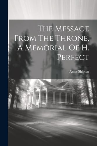 Shipton - Message From The Throne, A Memorial Of H. Perfect - New pape
