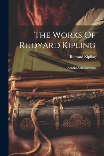 Kipling - Works Of : Actions And Reactions - New paperback or softbac