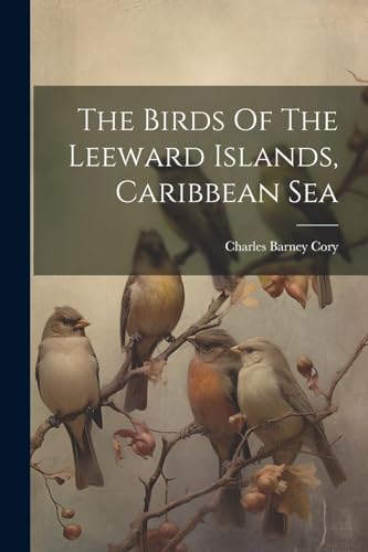 Cory - Birds Of The Leeward Islands, Caribbean Sea - New paperback or