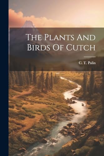 Palin - Plants And Birds Of Cutch - New paperback or softback