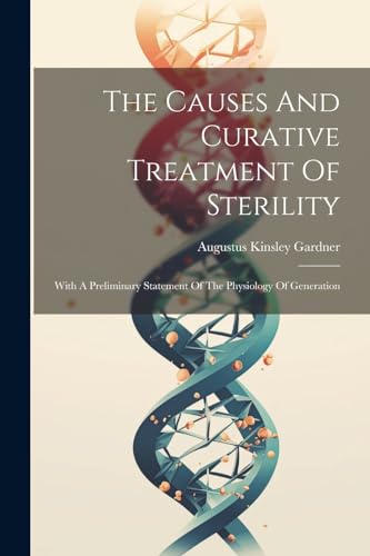 Gardner - Causes And Curative Treatment Of Sterility: With A Prelimina