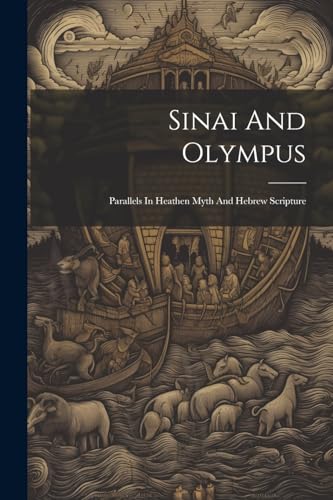 Anonymous - Sinai And Olympus: Parallels In Heathen Myth And Hebrew Sc