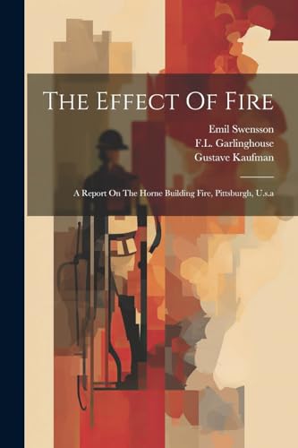 Kaufman - Effect Of Fire: A Report On The Horne Building Fire, Pittsbu