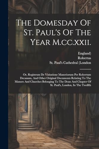 St. Paul's Cathedral - Domesday Of St. Paul's Of The Year M.cc.xxii.: