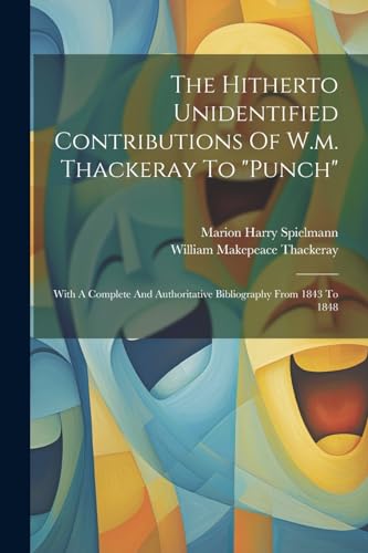 ackeray - Hitherto Unidentified Contributions Of W.m. To "punch": Wit