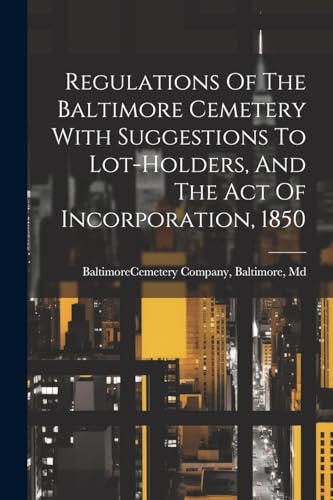 Baltimore (Md.). Cem - Regulations Of The Baltimore Cemetery With Sugg
