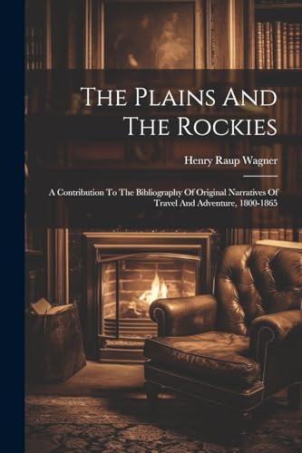 Wagner - Plains And The Rockies: A Contribution To The Bibliography Of