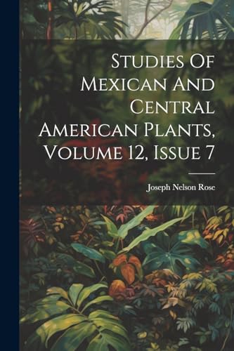 Ros - Studies Of Mexican And Central American Plants, Volume 12, Issue